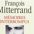 🕮  Mémoires Interrompus - Francois Mitterrand et Georges-Marc Benamou